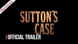 Sutton's Case (2020) Thriller Movie l Official Trailer l Nextlevel House