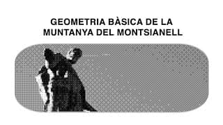 Tràiler Geometria Bàsica de la Muntanya del Montsianell