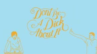 Don't Be a Dick About It - Official Trailer - Oscilloscope Laboratories HD