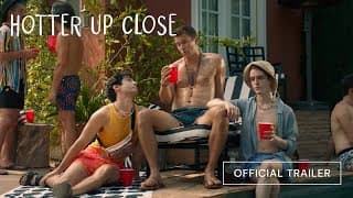 Hotter Up Close | Trailer