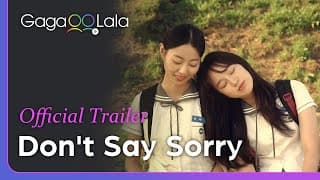Don't Say Sorry | Official Trailer | GagaOOLala