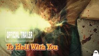 TO HELL WITH YOU | Official Horror Comedy Trailer