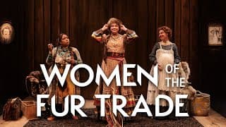 Meet the Women of the Fur Trade | Stratford Festival 2023