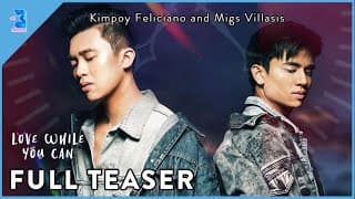 Love While You Can | Full Teaser | Migs Villasis and Kimpoy Feliciano
