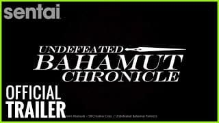 Undefeated Bahamut Chronicle Official Trailer