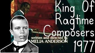 Scott Joplin: King of Ragtime Composers Short Documentary 1977 by Amelia Anderson