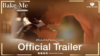 [Official Trailer] เพื่อน คนรัก คนสนิท เริ่มแยกกันไม่ออก | Bake Me Please พิชิตใจนายสายหวาน
