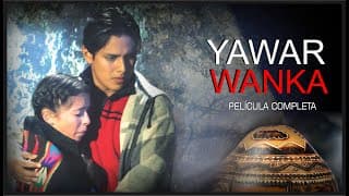 YAWAR WANKA - PELÍCULA COMPLETA