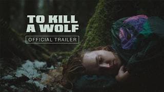 TO KILL A WOLF | Official Trailer | In select theaters August 1