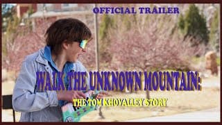 Walk the Unknown Mountain: The Tom Khovalley Story | Official Trailer