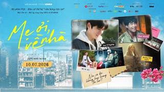 Mẹ Ơi Về Nhà Official Trailer - KC: 10.07.2026