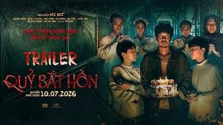 QUỶ BẮT HỒN trailer - KC: 10.07.2026