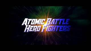 Atomic Battle Hero Trailer