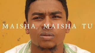MAISHA, MAISHA TU (Feature Film 2015, Tanzania)