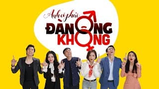 Trailer Anh có phải đàn ông không? | Hành trình lớn lên và thay đổi của những người đàn ông