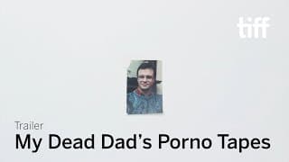MY DEAD DAD'S PORNO TAPES Trailer | Canada's Top Ten 2019
