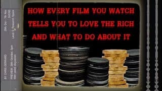 TRAILER: How Every Film You Watch Tells You To Love The Rich and What To Do About It