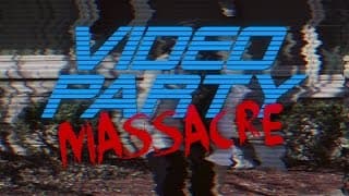 Video Party Massacre (2014 Short Film - Violent Light Films)