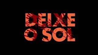 Teaser - Deixe o Sol | Let the Sun | Deja el Sol