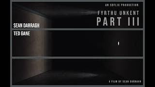 Fyrthu Unkent Part III - Short Experimental Horror Film