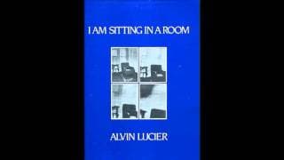 Alvin Lucier - I Am Sitting In A Room