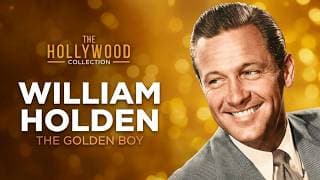 William Holden: The Golden Boy | The Hollywood Collection