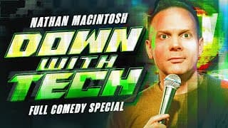 DOWN WITH TECH - Nathan Macintosh FULL SPECIAL