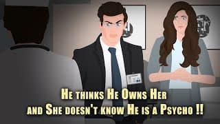 He thinks He Owns Her and She doesn't know He is a Psycho !! Animated Stories