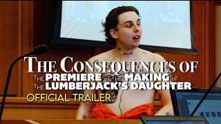 OFFICIAL TRAILER | The Consequences of the Premiere of the Making of The Lumberjack's Daughter
