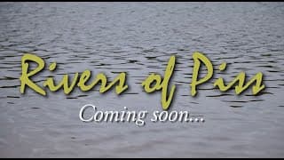 Rivers of Piss - Trailer - Coming soon...