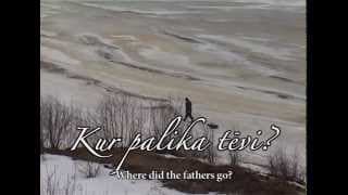 Dokumentālās filmas "Kur palika tēvi?" (Where did the Fathers go?) treileris