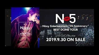 Nissy(西島隆弘) / 『Nissy Entertainment "5th Anniversary" BEST DOME TOUR』Digest Movie