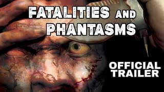 Fatalities and Phantasms (official trailer)