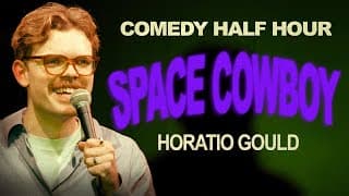 Horatio Gould: Space Cowboy - Comedy Half Hour