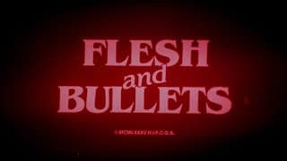 Flesh and Bullets: 1985 Theatrical Trailer (Vinegar Syndrome)