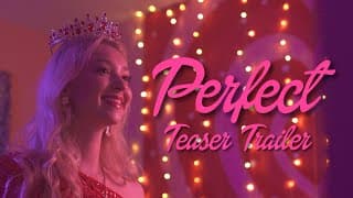 “Perfect” Teaser Trailer