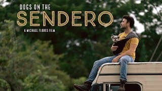 Dogs on the Sendero Trailer 2