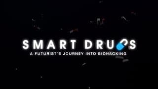 SMART DRUGS - a documentary about a Futurist's journey into BIOHACKING