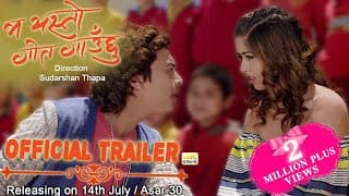 New Nepali Movie - 2017/2074 | Official Trailer | Ma Yesto Geet Gauchu | Ft. Pooja Sharma, Paul Shah