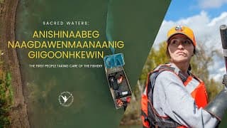 Sacred Waters: The First People Taking Care of the Fishery