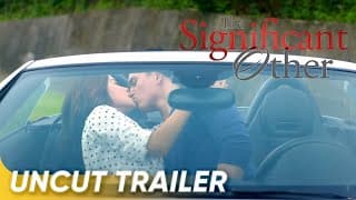 Uncut Trailer | 'The Significant Other' | Erich Gonzales, Lovi Poe, Tom Rodriguez