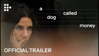 A DOG CALLED MONEY | Official UK Trailer #1 | In Cinemas & On MUBI 8 Nov