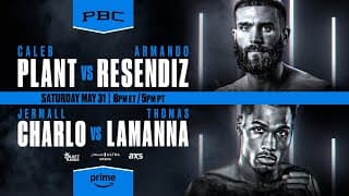 Plant vs Resendiz & Charlo vs LaManna PREVIEW: May 31, 2025 | PBC on Prime Video