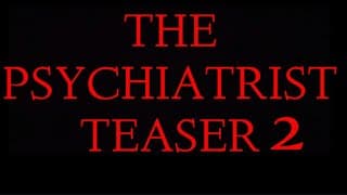 The PSYCHIATRIST Official Teaser #2