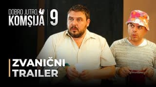 DOBRO JUTRO, KOMŠIJA 9 - ZVANIČNI TRAILER