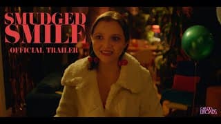 SMUDGED SMILE | OFFICIAL TRAILER