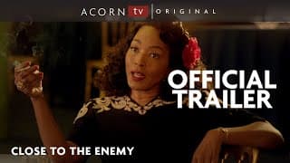 Acorn TV Original | Close to the Enemy