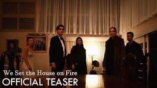 We Set the House on Fire - Official Teaser