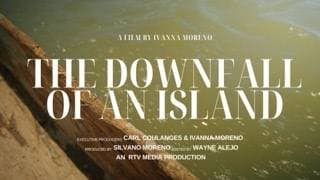 The Downfall of an Island- Documentary Trailer