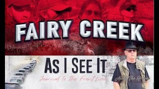 Fairy Creek Blockade - As I See It